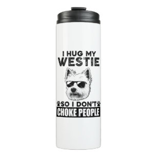 Ich drücke meine Westie, damit ich nicht Leute ers Thermosbecher