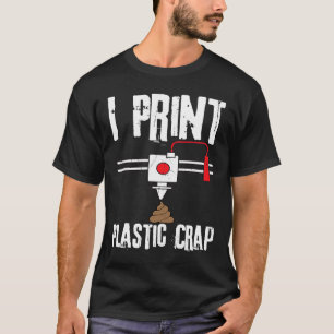 Ich drucke Plastik Crap 3D-Druck digital T-Shirt