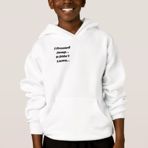 Ich drückte Jump.. Es hat nicht reagiert.. Hoodie
