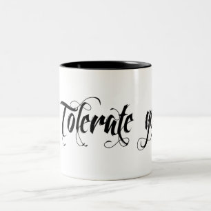 Ich dulde dich zweifarbige tasse