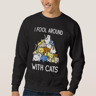 Ich dumme herum mit Katzen, die kätzchen Sweatshirt