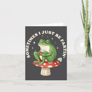 Ich dummer Frosch furze einfach manchmal Karte