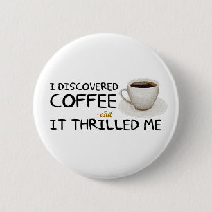 "Ich entdeckte Kaffee-" Standardknopf Button