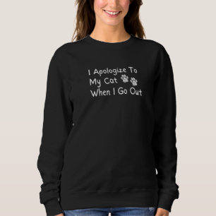 Ich entschuldige mich bei meiner Katze, wenn ich a Sweatshirt
