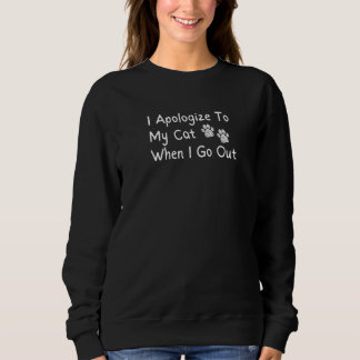 Ich entschuldige mich bei meiner Katze, wenn ich a Sweatshirt
