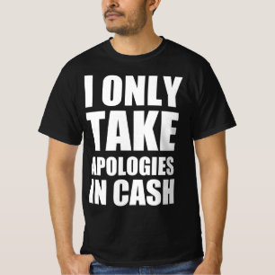 Ich entschuldige mich nur in bar T-Shirt
