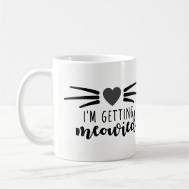 Ich erhalte Meowied Kaffeetasse
