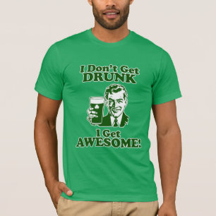Ich erhalte nicht betrunken, ich erhalte T-Shirt