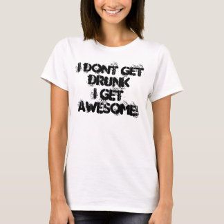 Ich erhalte nicht drunkI erhalte FANTASTISCH! T-Shirt