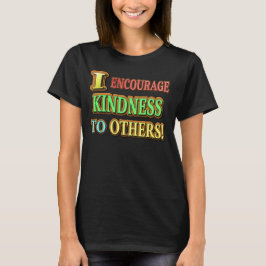 "ICH ERMUTIGE ANDEREN KINDHEIT!" Niedliches Design T-Shirt