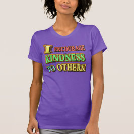 "ICH ERMUTIGE ANDEREN KINDHEIT!" Niedliches Design T-Shirt