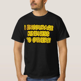 "ICH ERMUTIGE ANDEREN KINDHEIT!" Niedliches Design T-Shirt