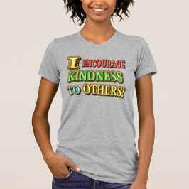 "ICH ERMUTIGE ANDEREN KINDHEIT!" Niedliches Design T-Shirt