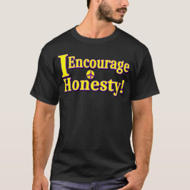 "Ich ermutige zur Ehrlichkeit!" Niedliches Design. T-Shirt