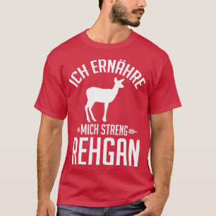 Ich ernahre mich streng rehgan weiß T-Shirt