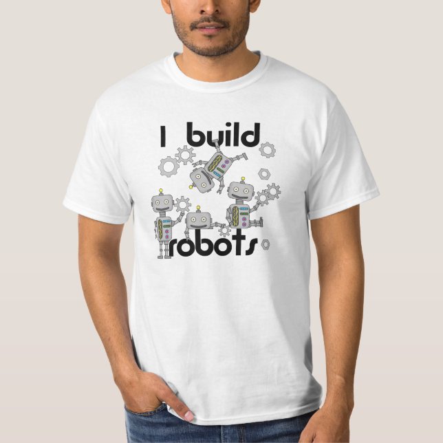 Ich errichte Roboter T-Shirt (Vorderseite)