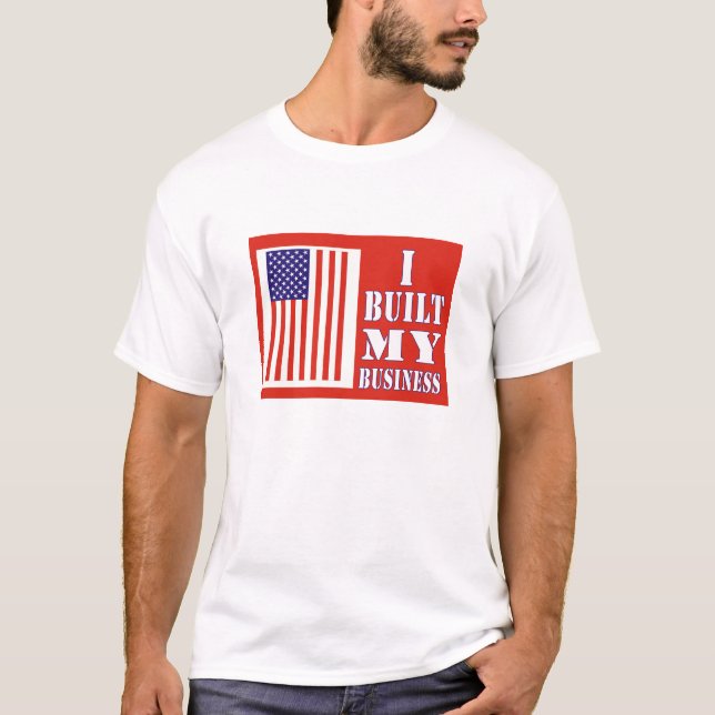 Ich errichtete meinen Geschäft politischen T-Shirt (Vorderseite)