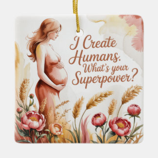 Ich erschaffe Menschen. Was ist deine Superkraft Keramikornament