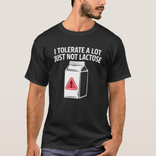 Ich ertrage viel, nur keine Laktose T-Shirt