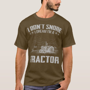 Ich erträume nicht, dass ich Traktor-Bauer bin T-Shirt