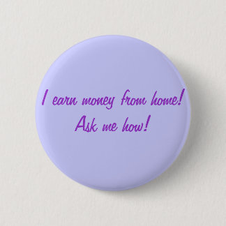 Ich erwerbe Geld vom Zuhause! Fragen Sie mich wie! Button