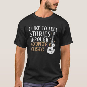 Ich erzähle gerne Geschichten durch Country Music T-Shirt