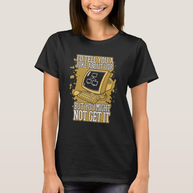 Ich erzähle Ihnen einen Witz über UDP Engineer Sof T-Shirt (Vorderseite)