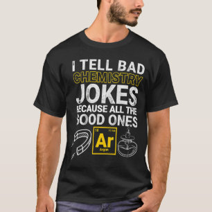 Ich erzähle schlechte Chemie Witze, weil alles gut T-Shirt