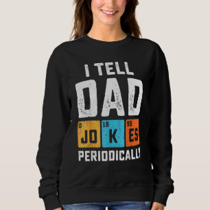 Ich erzähle Vater Jokes regelmäßig Chemie Lehrer D Sweatshirt