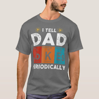 Ich erzähle Vater Jokes regelmäßig chemisch Elemen T-Shirt