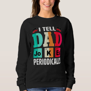 Ich erzähle Vater Jokes regelmäßig Daddy Sweatshirt