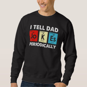 Ich erzähle Vater Jokes regelmäßig Science Chemist Sweatshirt