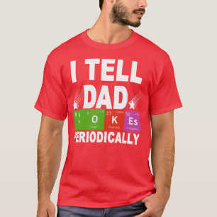 Ich erzähle Vater Jokes regelmäßig T-Shirt