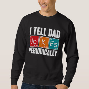 Ich erzähle Vätern regelmäßig Witze, aber nur, wen Sweatshirt