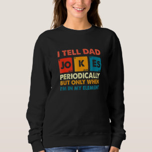 Ich erzähle Vätern regelmäßig Witze, aber nur, wen Sweatshirt