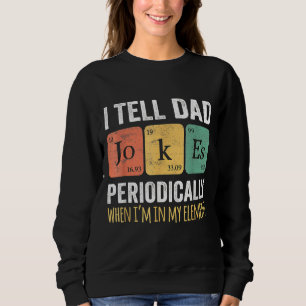 Ich erzähle Vätern regelmäßig Witze, aber nur, wen Sweatshirt
