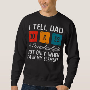 Ich erzähle Vätern regelmäßig Witze, aber nur, wen Sweatshirt