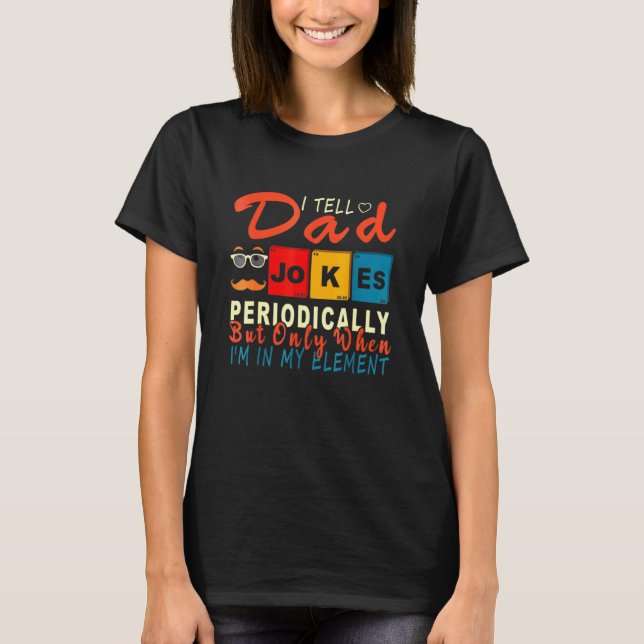 Ich erzähle Vätern regelmäßig Witze, aber nur, wen T-Shirt (Vorderseite)