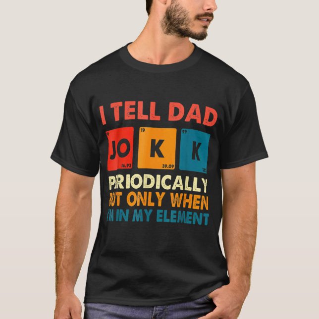 Ich erzähle Vätern regelmäßig Witze, aber nur, wen T-Shirt (Vorderseite)