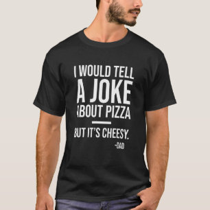 Ich erzählte einen Witz über Pizza, aber über ihre T-Shirt