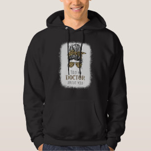 Ich erzählte meinem Arzt von dir, Messy Bun Cheeta Hoodie