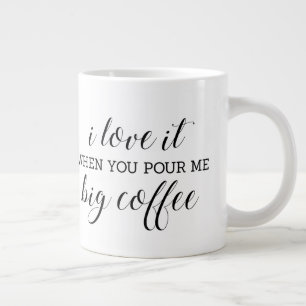 Ich  es, wenn du mir einen großen Kaffee witzig g Jumbo-Tasse