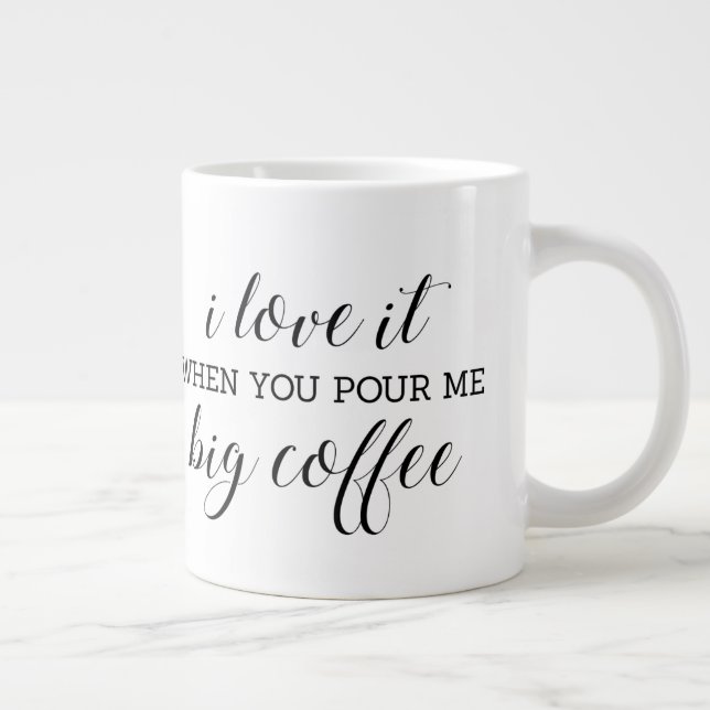 Ich  es, wenn du mir einen großen Kaffee witzig gi Jumbo-Tasse (Rechts)