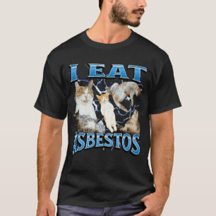 Ich esse Asbest Lustiges beleidigendes Katzen-Meme T-Shirt