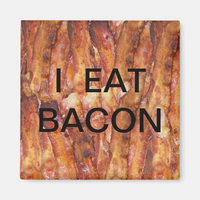 Ich esse Bacon Text mit Hintergrund Magnet (Vorne)
