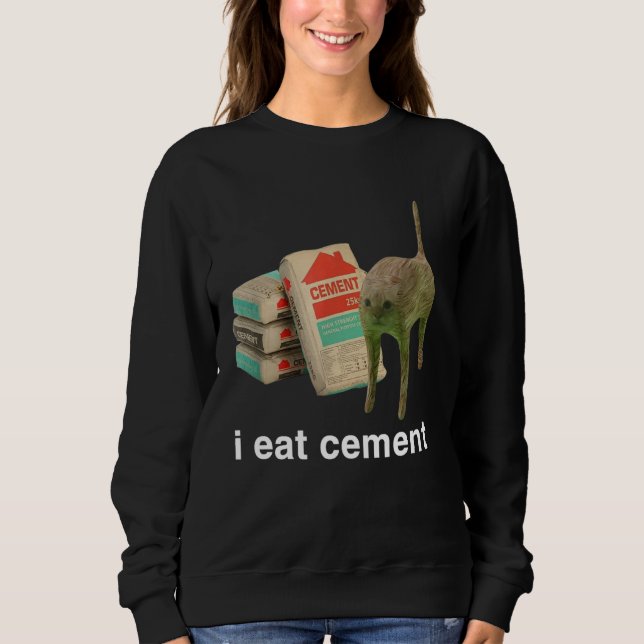 Ich esse Cement Funny Cat Offensive unpassende adu Sweatshirt (Vorderseite)