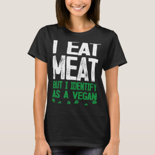 Ich esse Fleisch, aber ich nenne es als Veganes Ve T-Shirt