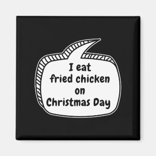 Ich esse frittiertes Hühnchen an Weihnachten Sprec Magnet