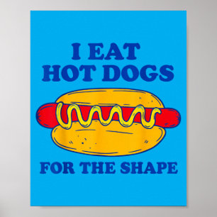 Ich esse Hot Dogs der Form wegen Poster