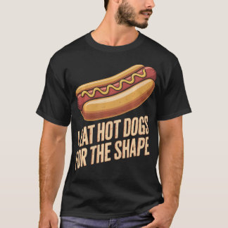 Ich esse Hot Dogs wegen der Form Lustig T-Shirt